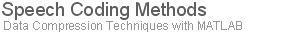 Speech Coding Methods using MATLAB